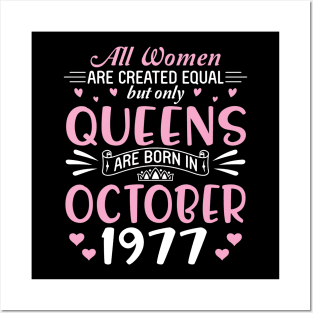 All Women Are Created Equal But Only Queens Are Born In October 1977 Happy Birthday 43 Years Old Me Posters and Art